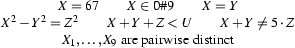 \begin{array}{rcl}
&X=67
\qquad
X\in0\#9
\qquad
X=Y\\
&X^2-Y^2=Z^2
\qquad
X+Y+Z<U
\qquad
X+Y\neq5\cdot Z\\
&X_1,\ldots,X_9\;\hbox{are pairwise distinct}
\end{array}