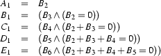 \begin{array}{rcl}
A_1
&=&
B_2
\\
B_1
&=&
(B_3\land (B_2=0))
\\
C_1
&=&
(B_4\land (B_2+B_3=0))
\\
D_1
&=&
(B_5\land (B_2+B_3+B_4=0))
\\
E_1
&=&
(B_6\land (B_2+B_3+B_4+B_5=0))
\end{array}